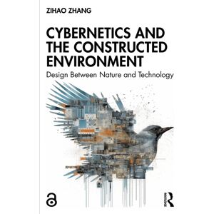Taylor & Francis Ltd Cybernetics And The Constructed Environment : Design Between Nature And Technology Taylor & Francis Ltd Cybernetics And The Constructed Environment : Design Between Nature And Technology
