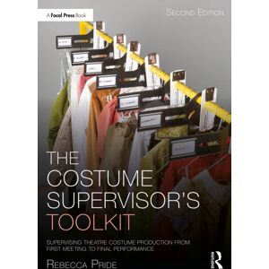 Taylor & Francis Ltd The Costume Supervisor’s Toolkit : Supervising Theatre Costume Production From First Meeting To Final Performance Taylor & Francis Ltd The Costume Supervisor’s Toolkit : Supervising Theatre Costume Production From First Meeting To Final Performance
