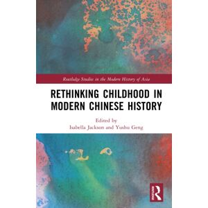Taylor & Francis Ltd Rethinking Childhood In Modern Chinese History Taylor & Francis Ltd Rethinking Childhood In Modern Chinese History