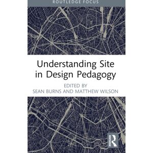 Taylor & Francis Ltd Understanding Site In Design Pedagogy Taylor & Francis Ltd Understanding Site In Design Pedagogy