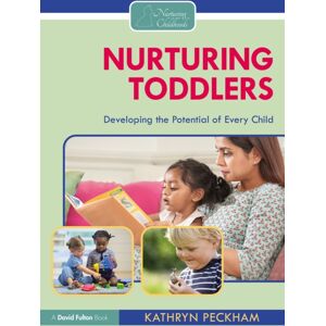 Taylor & Francis Ltd Nurturing Toddlers : Developing The Potential Of Every Child Taylor & Francis Ltd Nurturing Toddlers : Developing The Potential Of Every Child