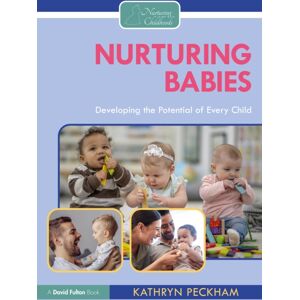 Taylor & Francis Ltd Nurturing Babies : Developing The Potential Of Every Child Taylor & Francis Ltd Nurturing Babies : Developing The Potential Of Every Child