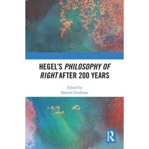 Taylor & Francis Ltd Hegel’s Philosophy Of Right After 200 Years Taylor & Francis Ltd Hegel’s Philosophy Of Right After 200 Years