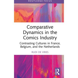 Taylor & Francis Ltd Comparative Dynamics In The Comics Industry : Contrasting Cultures In France, Belgium, And The Netherlands Taylor & Francis Ltd Comparative Dynamics In The Comics Industry : Contrasting Cultures In France, Belgium, And The Netherlands