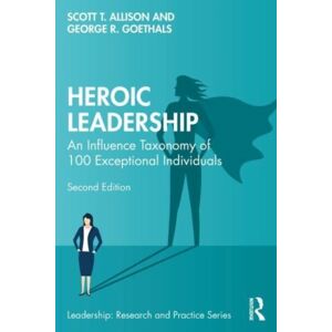 Taylor & Francis Ltd Heroic Leadership : An Influence Taxonomy Of 100 Exceptional Individuals Taylor & Francis Ltd Heroic Leadership : An Influence Taxonomy Of 100 Exceptional Individuals