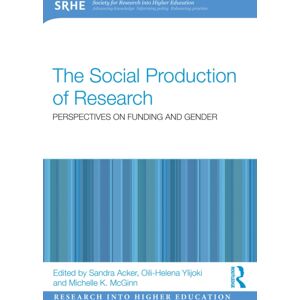 Taylor & Francis Ltd The Social Production Of Research : Perspectives On Funding And Gender Taylor & Francis Ltd The Social Production Of Research : Perspectives On Funding And Gender