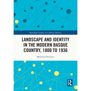 Taylor & Francis Ltd Landscape And Identity In The Modern Basque Country, 1800 To 1936 Taylor & Francis Ltd Landscape And Identity In The Modern Basque Country, 1800 To 1936