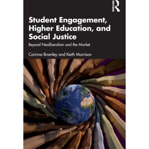 Taylor & Francis Ltd Student Engagement, Higher Education, And Social Justice : Beyond Neoliberalism And The Market Taylor & Francis Ltd Student Engagement, Higher Education, And Social Justice : Beyond Neoliberalism And The Market