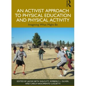 Taylor & Francis Ltd An Activist Approach To Physical Education And Physical Activity : Imagining What Might Be Taylor & Francis Ltd An Activist Approach To Physical Education And Physical Activity : Imagining What Might Be