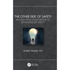 Taylor & Francis Ltd The Other Side Of Safety : Moving From Results-Based To Behavior-Based Safety Taylor & Francis Ltd The Other Side Of Safety : Moving From Results-Based To Behavior-Based Safety
