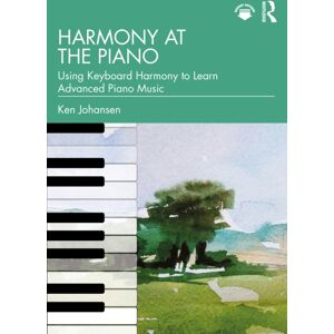 Taylor & Francis Ltd Harmony At The Piano : Using Keyboard Harmony To Learn Advanced Piano Music Taylor & Francis Ltd Harmony At The Piano : Using Keyboard Harmony To Learn Advanced Piano Music