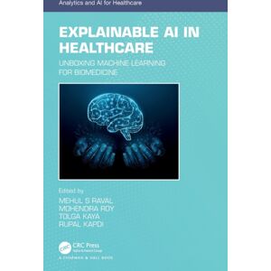 Taylor & Francis Ltd Explainable Ai In Healthcare : Unboxing Machine Learning For Biomedicine Taylor & Francis Ltd Explainable Ai In Healthcare : Unboxing Machine Learning For Biomedicine