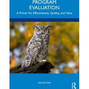 Taylor & Francis Ltd Program Evaluation : A Primer For Effectiveness, Quality, And Taylor & Francis Ltd Program Evaluation : A Primer For Effectiveness, Quality, And