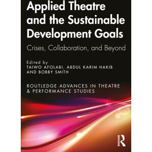 Taylor & Francis Ltd Applied Theatre And The Sustainable Development Goals : Crises, Collaboration, And Beyond Taylor & Francis Ltd Applied Theatre And The Sustainable Development Goals : Crises, Collaboration, And Beyond