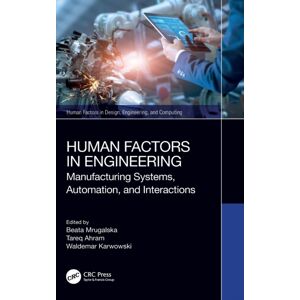 Taylor & Francis Ltd Human Factors In Engineering : Manufacturing Systems, Automation, And Interactions Taylor & Francis Ltd Human Factors In Engineering : Manufacturing Systems, Automation, And Interactions