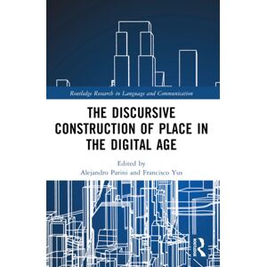 Taylor & Francis Ltd The Discursive Construction Of Place In The Digital Age Taylor & Francis Ltd The Discursive Construction Of Place In The Digital Age