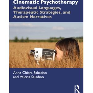 Taylor & Francis Ltd Cinematic Psychotherapy : Audiovisual Languages, Therapeutic Strategies, And Autism Narratives Taylor & Francis Ltd Cinematic Psychotherapy : Audiovisual Languages, Therapeutic Strategies, And Autism Narratives