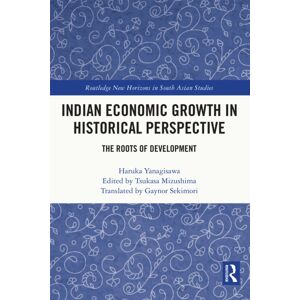 Taylor & Francis Ltd Indian Economic Growth In Historical Perspective : The Roots Of Development Taylor & Francis Ltd Indian Economic Growth In Historical Perspective : The Roots Of Development