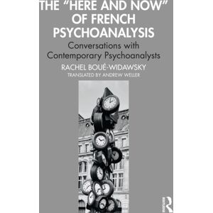 Taylor & Francis Ltd The “here And Now” Of French Psychoanalysis : Conversations With Contemporary Psychoanalysts Taylor & Francis Ltd The “here And Now” Of French Psychoanalysis : Conversations With Contemporary Psychoanalysts