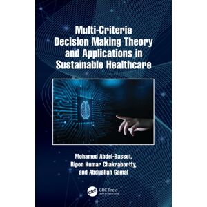 Taylor & Francis Ltd Multi-Criteria Decision Making Theory And Applications In Sustainable Healthcare Taylor & Francis Ltd Multi-Criteria Decision Making Theory And Applications In Sustainable Healthcare