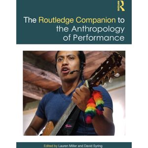 Taylor & Francis Ltd The Routledge Companion To The Anthropology Of Performance Taylor & Francis Ltd The Routledge Companion To The Anthropology Of Performance