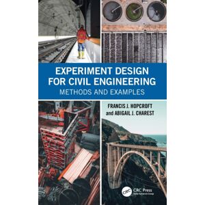 Taylor & Francis Ltd Experiment Design For Civil Engineering : Methods And Examples Taylor & Francis Ltd Experiment Design For Civil Engineering : Methods And Examples