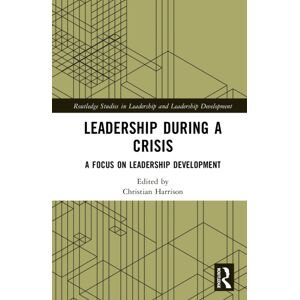 Taylor & Francis Ltd Leadership During A Crisis : A Focus On Leadership Development Taylor & Francis Ltd Leadership During A Crisis : A Focus On Leadership Development