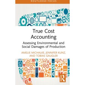 Taylor & Francis Ltd True Cost Accounting : Assessing Environmental And Social Damages Of Production Taylor & Francis Ltd True Cost Accounting : Assessing Environmental And Social Damages Of Production