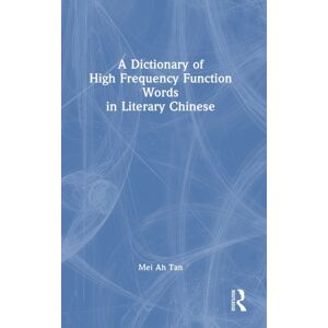 Taylor & Francis Ltd A Dictionary Of High Frequency Function Words In Literary Chinese Taylor & Francis Ltd A Dictionary Of High Frequency Function Words In Literary Chinese
