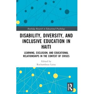 Taylor & Francis Ltd Disability, Diversity And Inclusive Education In Haiti : Learning, Exclusion And Educational Relationships In The Context Of Crises Taylor & Francis Ltd Disability, Diversity And Inclusive Education In Haiti : Learning, Exclusion And Educational Relationships In The Context Of Crises