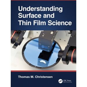 Taylor & Francis Ltd Understanding Surface And Thin Film Science Taylor & Francis Ltd Understanding Surface And Thin Film Science
