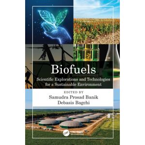 Taylor & Francis Ltd Biofuels : Scientific Explorations And Technologies For A Sustainable Environment Taylor & Francis Ltd Biofuels : Scientific Explorations And Technologies For A Sustainable Environment