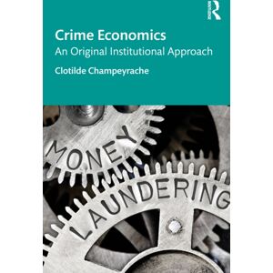 Taylor & Francis Ltd Crime Economics : An Original Institutional Approach Taylor & Francis Ltd Crime Economics : An Original Institutional Approach