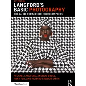 Taylor & Francis Ltd Langford'S Basic Photography : The Guide For Serious Photographers Taylor & Francis Ltd Langford'S Basic Photography : The Guide For Serious Photographers