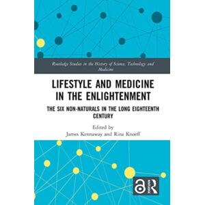Taylor & Francis Ltd Lifestyle And Medicine In The Enlightenment : The Six Non-Naturals In The Long Eighteenth Century Taylor & Francis Ltd Lifestyle And Medicine In The Enlightenment : The Six Non-Naturals In The Long Eighteenth Century