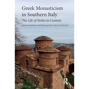 Taylor & Francis Ltd Greek Monasticism In Southern Italy : The Life Of Neilos In Context Taylor & Francis Ltd Greek Monasticism In Southern Italy : The Life Of Neilos In Context
