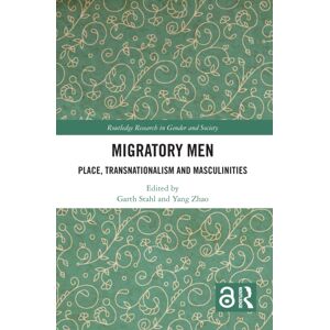 Taylor & Francis Ltd Migratory Men : Place, Transnationalism And Masculinities Taylor & Francis Ltd Migratory Men : Place, Transnationalism And Masculinities