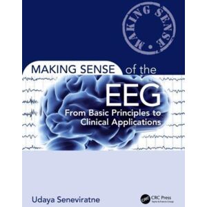 Taylor & Francis Ltd Making Sense Of The Eeg : From Basic Principles To Clinical Applications Taylor & Francis Ltd Making Sense Of The Eeg : From Basic Principles To Clinical Applications