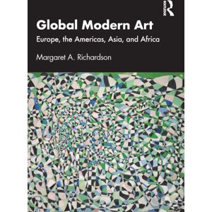 Taylor & Francis Ltd Global Modern Art : Europe, The Americas, Asia, And Africa Taylor & Francis Ltd Global Modern Art : Europe, The Americas, Asia, And Africa