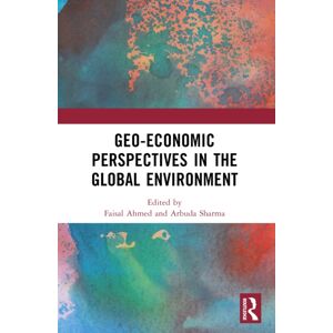 Taylor & Francis Ltd Geo-Economic Perspectives In The Global Environment Taylor & Francis Ltd Geo-Economic Perspectives In The Global Environment