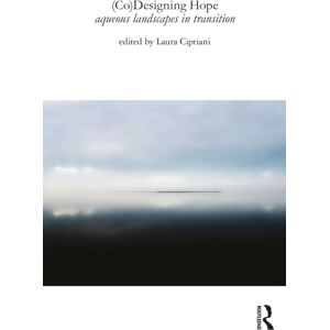 Taylor & Francis Ltd (Co)Designing Hope : Aqueous Landscapes In Transition Taylor & Francis Ltd (Co)Designing Hope : Aqueous Landscapes In Transition
