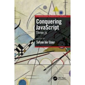 Taylor & Francis Ltd Conquering Javascript : Three.Js Taylor & Francis Ltd Conquering Javascript : Three.Js