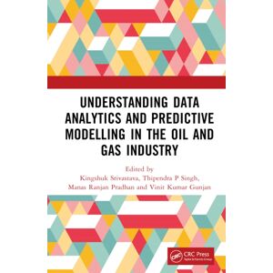 Taylor & Francis Ltd Understanding Data Analytics And Predictive Modelling In The Oil And Gas Industry Taylor & Francis Ltd Understanding Data Analytics And Predictive Modelling In The Oil And Gas Industry