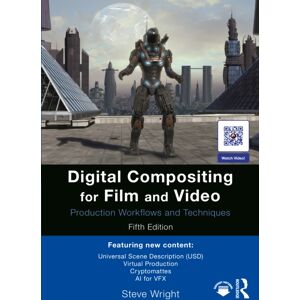 Taylor & Francis Ltd Digital Compositing For Film And Video : Production Workflows And Techniques Taylor & Francis Ltd Digital Compositing For Film And Video : Production Workflows And Techniques