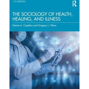 Taylor & Francis Ltd The Sociology Of Health, Healing, And Illness Taylor & Francis Ltd The Sociology Of Health, Healing, And Illness