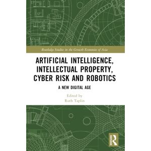 Taylor & Francis Ltd Artificial Intelligence, Intellectual Property, Cyber Risk And Robotics : A Digital Age Taylor & Francis Ltd Artificial Intelligence, Intellectual Property, Cyber Risk And Robotics : A Digital Age
