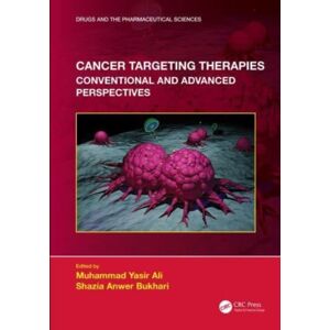 Taylor & Francis Ltd Cancer Targeting Therapies : Conventional And Advanced Perspectives Taylor & Francis Ltd Cancer Targeting Therapies : Conventional And Advanced Perspectives