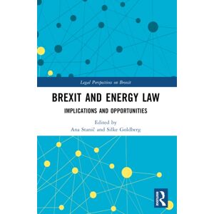 Taylor & Francis Ltd Brexit And Energy Law : Implications And Opportunities Taylor & Francis Ltd Brexit And Energy Law : Implications And Opportunities
