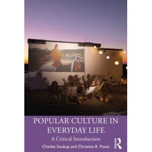 Taylor & Francis Ltd Popular Culture In Everyday Life : A Critical Introduction Taylor & Francis Ltd Popular Culture In Everyday Life : A Critical Introduction