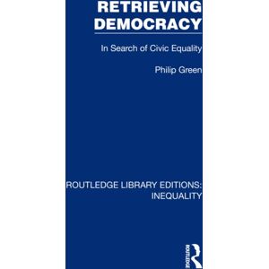 Taylor & Francis Ltd Retrieving Democracy : In Search Of Civic Equality Taylor & Francis Ltd Retrieving Democracy : In Search Of Civic Equality